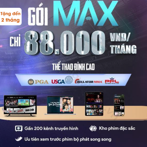 chỉ với 88.000 / tháng khách hàng có thể xem đầy đủ nội dung truyền hình và thể thao độc đáo với dịch vụ truyền hình gói Max