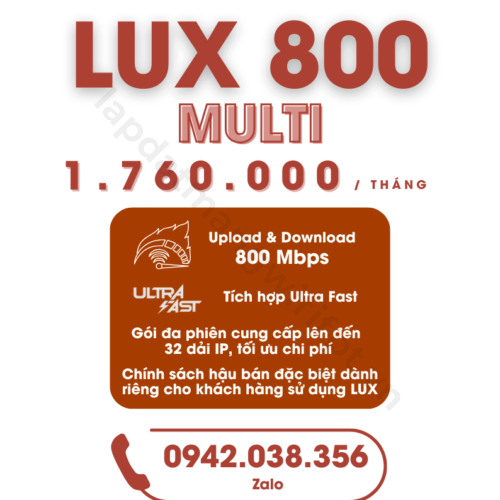 dịch vụ internet lux 800 multi tích hợp ultra fast, và cung cấp đến 32 dải IP, giá chỉ từ 1.760.000 / tháng, chính sách hậu bán