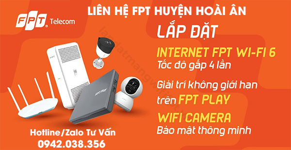 lắp đặt internet wifi 6, truyền hình, camera của FPT tại huyện Hoài Ân